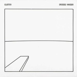 Cluster – Grosses Wasser