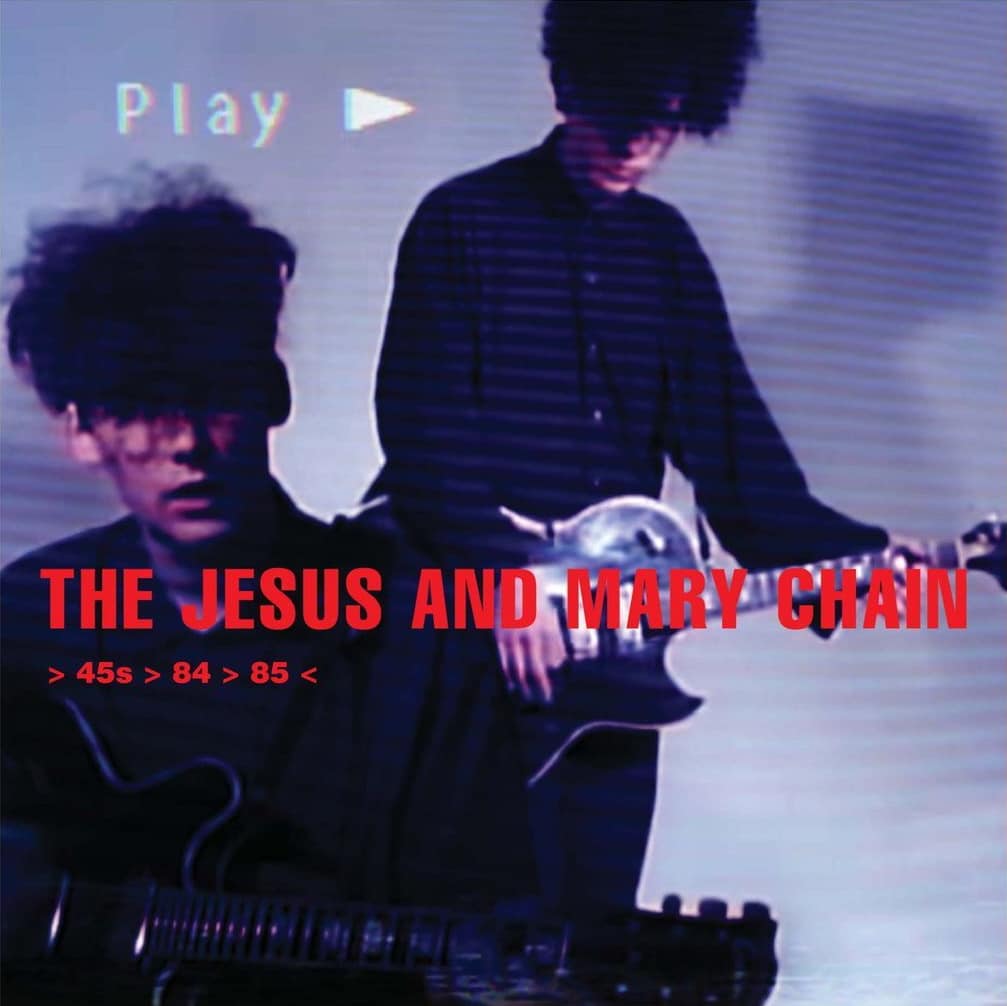 The Jesus And Mary Chain – > 45s > 84 > 85 <