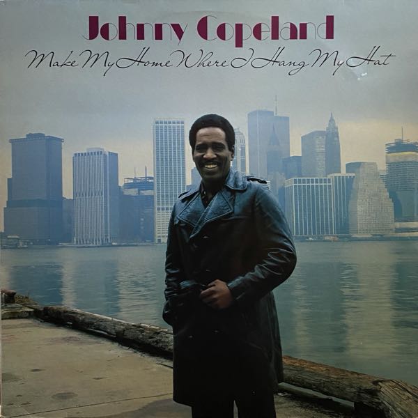 Johnny Copeland – Make My Home Where I Hang My Hat