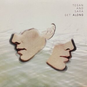 Tegan And Sara – Get Along