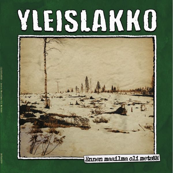 ﻿Yleislakko – Ennen maailma oli metsää