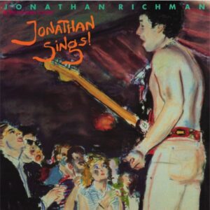 Jonathan Richman & The Modern Lovers – Jonathan Sings!