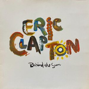 Eric Clapton – Behind The Sun