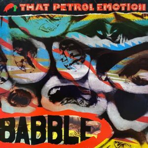 That Petrol Emotion – Babble