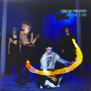 Virgin Prunes – …If I Die, I Die