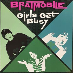 Bratmobile – Girls Get Busy