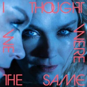 Ilmestyy 6.11.2026 / Ane Brun – I Thought We Were the Same