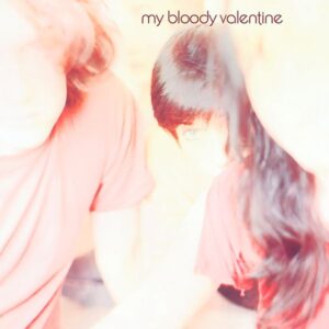 My Bloody Valentine – Isn't Anything