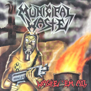 Municipal Waste – Waste 'Em All