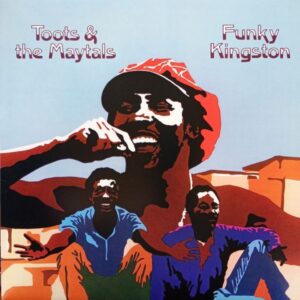 Toots & The Maytals – Funky Kingston