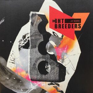 The Breeders – All Nerve