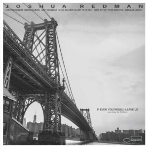 Ilmestyy 20.11.2026 / Joshua Redman – If Ever You Would Leave Us (we play for Rollins)