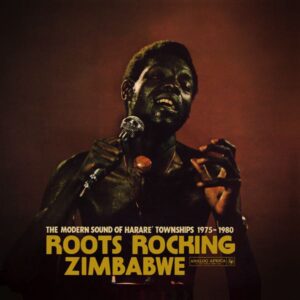 Various – Roots Rocking Zimbabwe (The Modern Sound Of Harare' Townships 1975-1980)