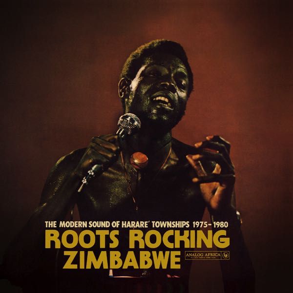 Various – Roots Rocking Zimbabwe (The Modern Sound Of Harare' Townships 1975-1980)