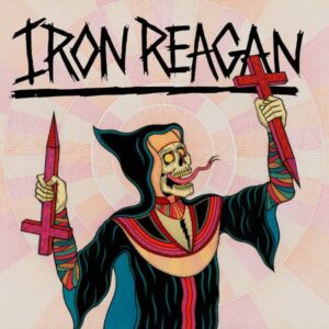 Ilmestyy 18.9.2026 / Iron Reagan – Crossover Ministry