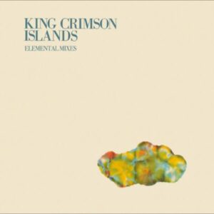 King Crimson – Islands - (2026 David Singleton Elemental Mixes)