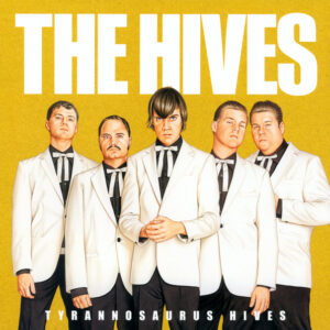 The Hives – Tyrannosaurus Hives