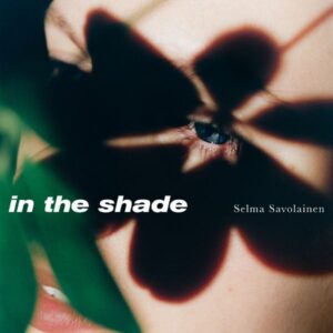 Selma Savolainen – In The Shade